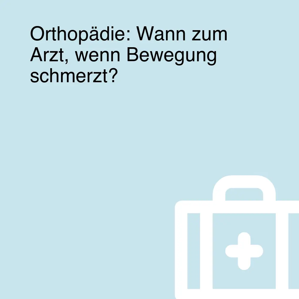 Orthopädie: Wann zum Arzt, wenn Bewegung schmerzt?