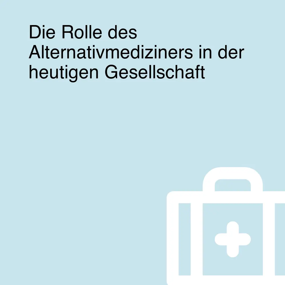 Die Rolle des Alternativmediziners in der heutigen Gesellschaft Die Rolle des Alternativmediziners in der heutigen Gesellschaft