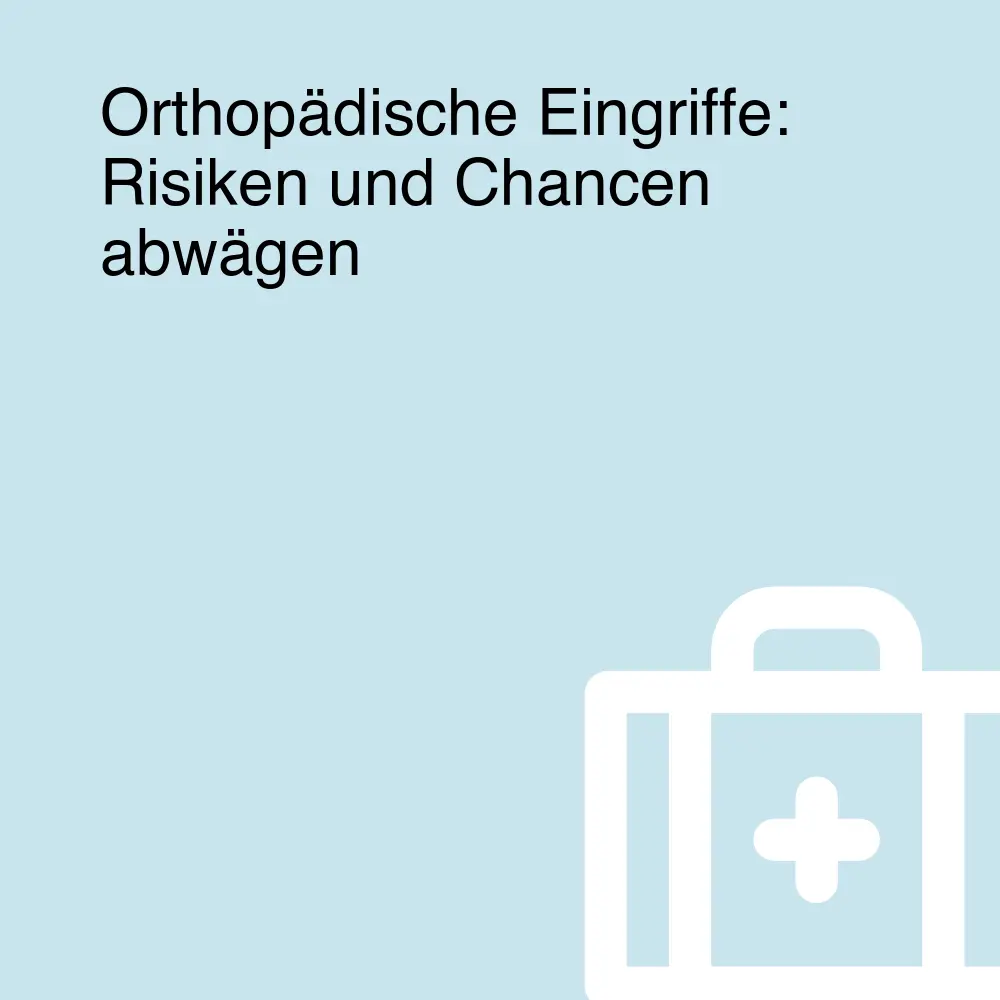 Orthopädische Eingriffe: Risiken und Chancen abwägen Orthopädische Eingriffe: Risiken und Chancen abwägen