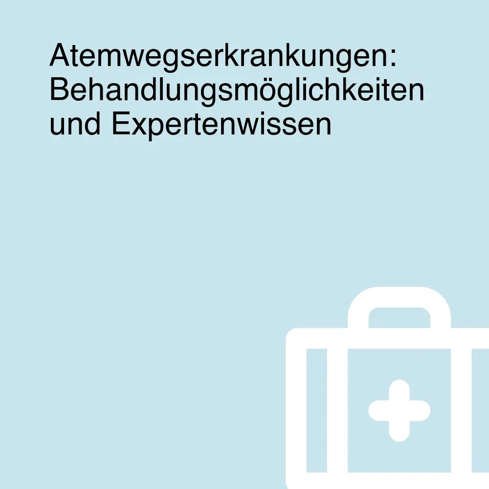 Atemwegserkrankungen: Behandlungsmöglichkeiten und Expertenwissen Atemwegserkrankungen: Behandlungsmöglichkeiten und Expertenwissen