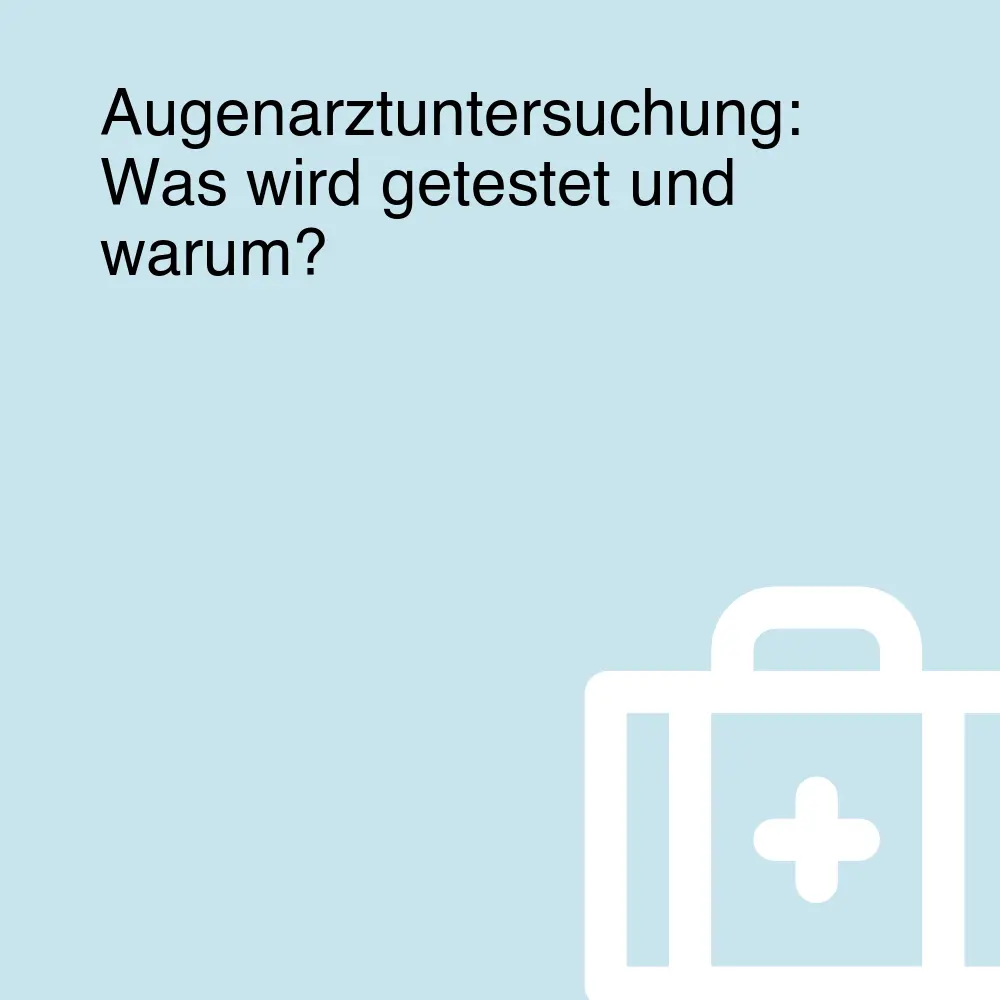 Augenarztuntersuchung: Was wird getestet und warum? Augenarztuntersuchung: Was wird getestet und warum?
