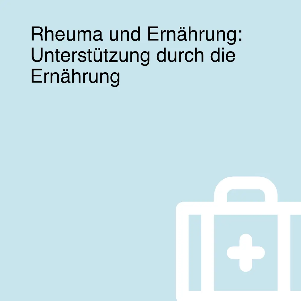 Rheuma und Ernährung: Unterstützung durch die Ernährung Rheuma und Ernährung: Unterstützung durch die Ernährung