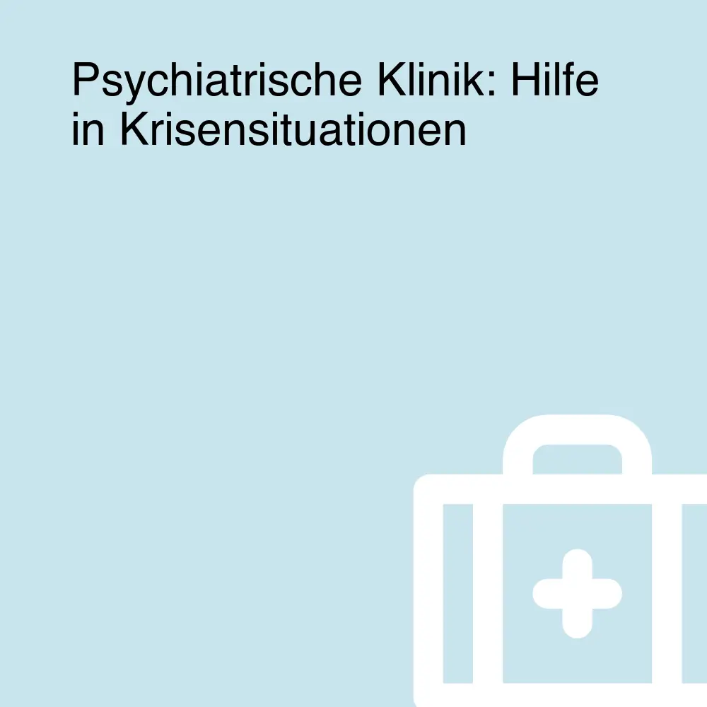 Psychiatrische Klinik: Hilfe in Krisensituationen Psychiatrische Klinik: Hilfe in Krisensituationen