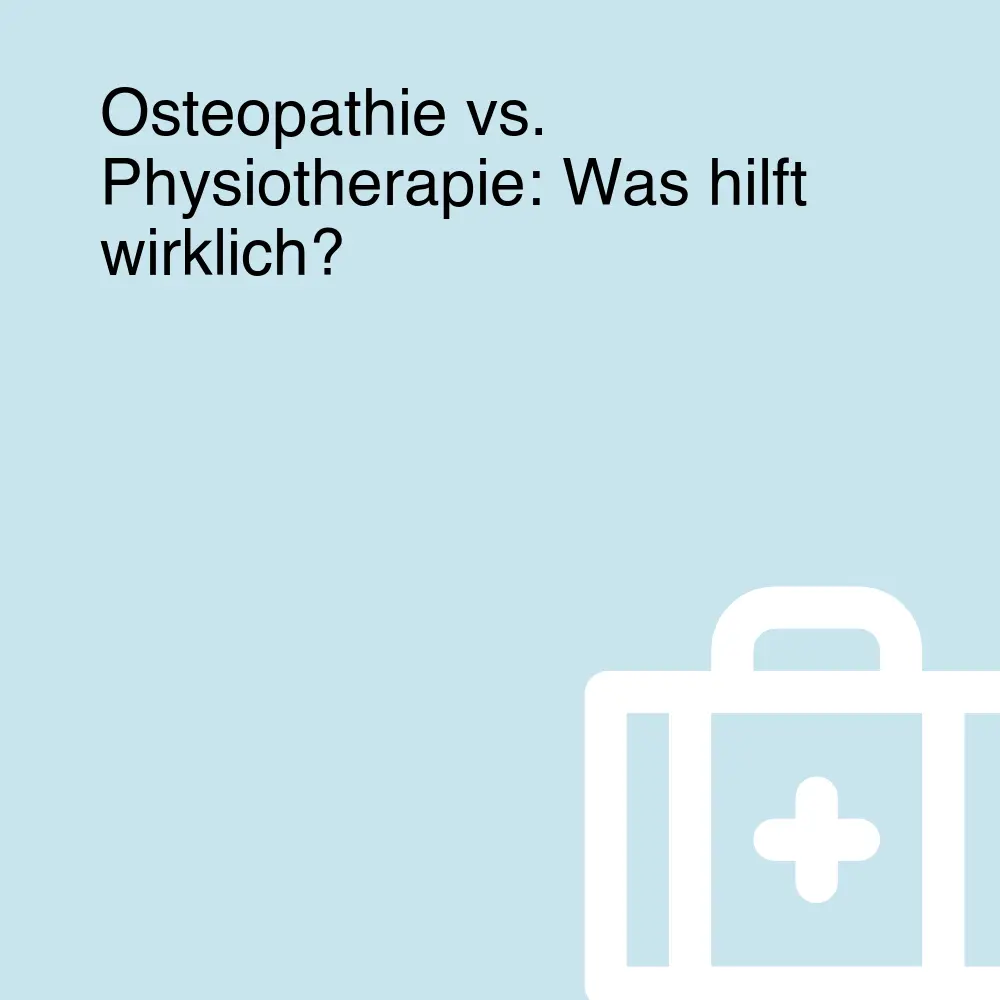 Osteopathie vs. Physiotherapie: Was hilft wirklich? Osteopathie vs. Physiotherapie: Was hilft wirklich?