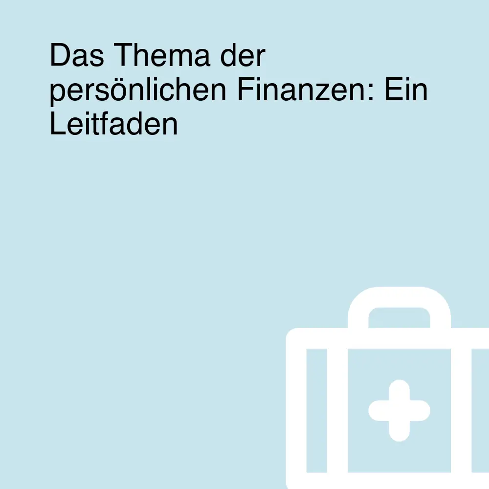 Das Thema der persönlichen Finanzen: Ein Leitfaden