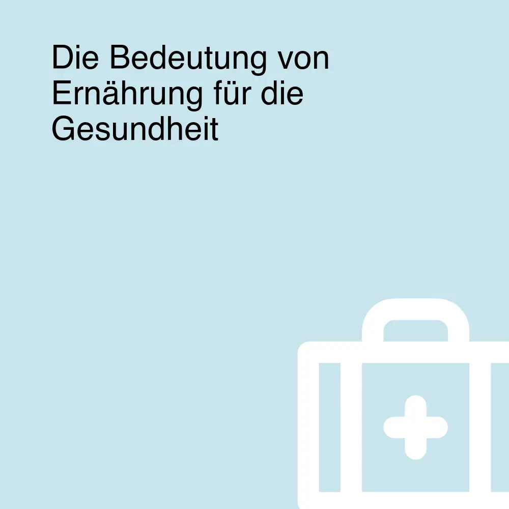 Die Bedeutung von Ernährung für die Gesundheit