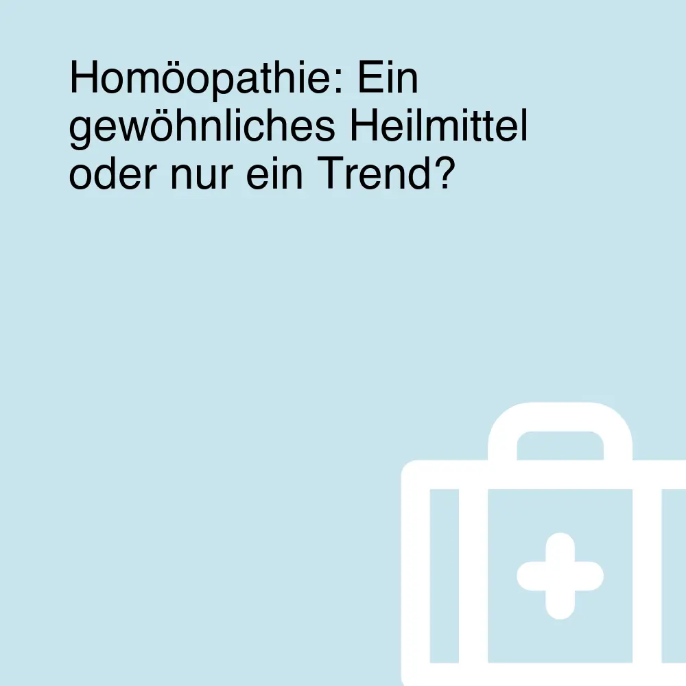 Homöopathie: Ein gewöhnliches Heilmittel oder nur ein Trend?
