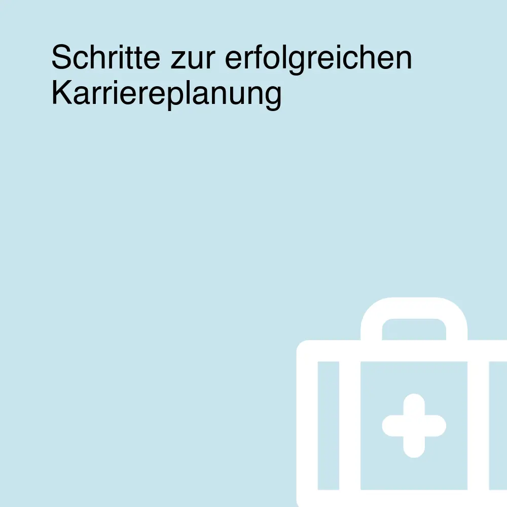 Schritte zur erfolgreichen Karriereplanung Schritte zur erfolgreichen Karriereplanung