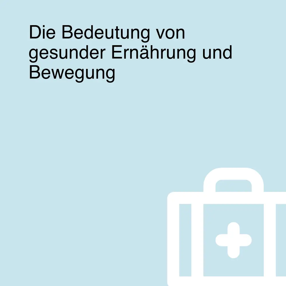 Die Bedeutung von gesunder Ernährung und Bewegung Die Bedeutung von gesunder Ernährung und Bewegung