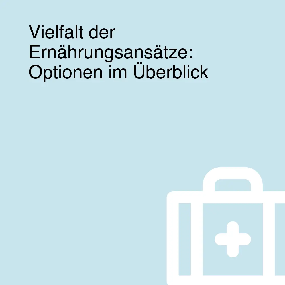 Vielfalt der Ernährungsansätze: Optionen im Überblick Vielfalt der Ernährungsansätze: Optionen im Überblick