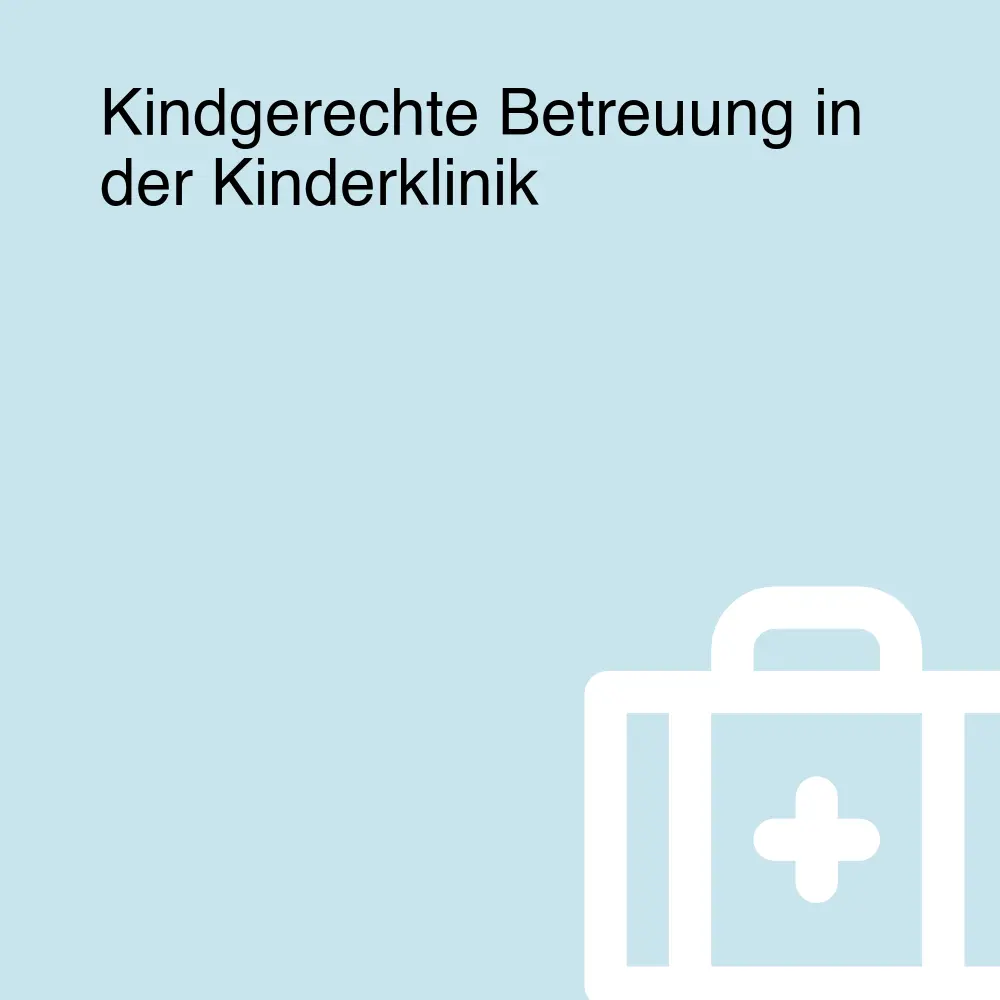 Kindgerechte Betreuung in der Kinderklinik Kindgerechte Betreuung in der Kinderklinik
