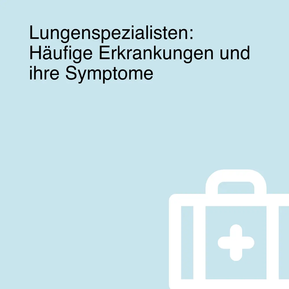 Lungenspezialisten: Häufige Erkrankungen und ihre Symptome Lungenspezialisten: Häufige Erkrankungen und ihre Symptome
