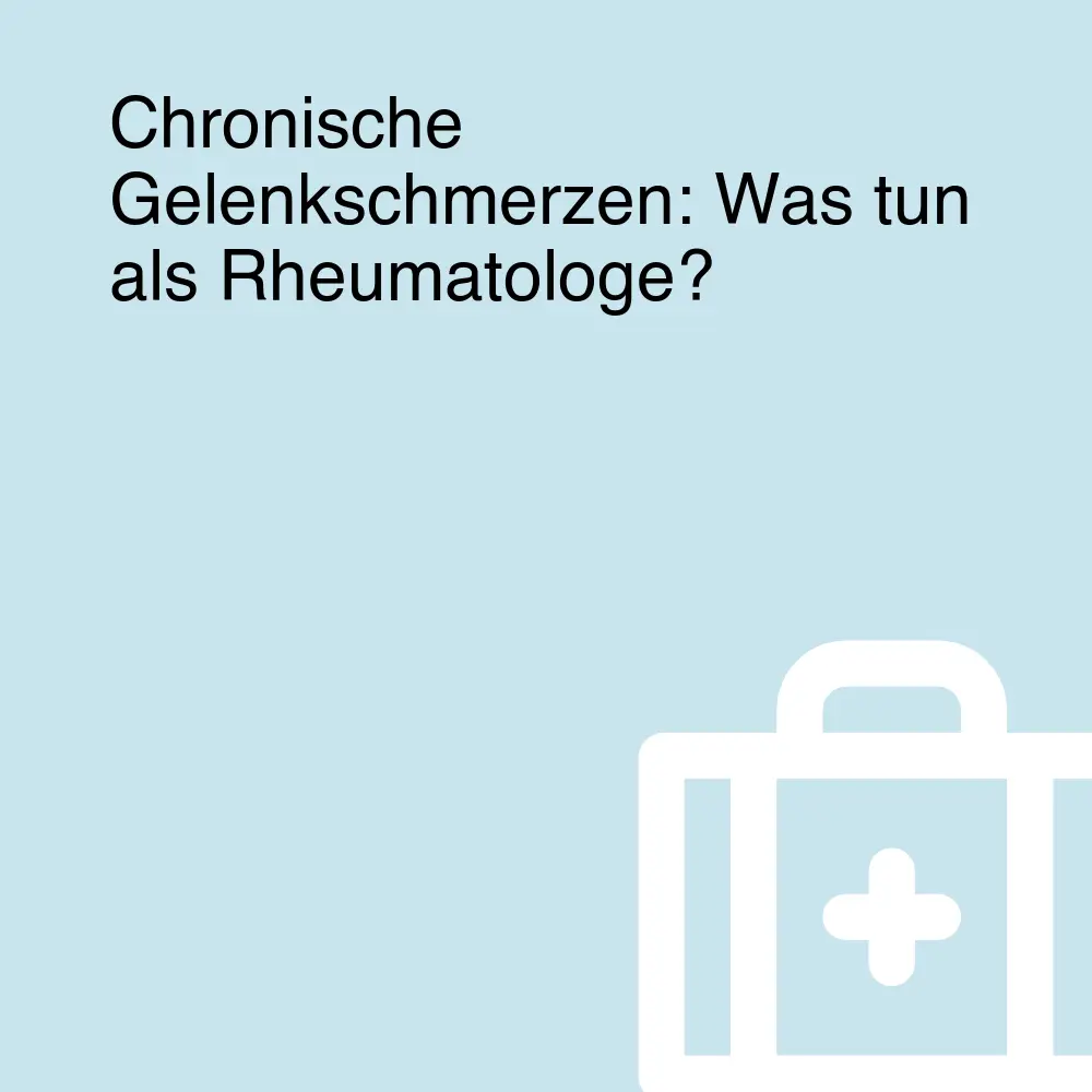 Chronische Gelenkschmerzen: Was tun als Rheumatologe? Chronische Gelenkschmerzen: Was tun als Rheumatologe?