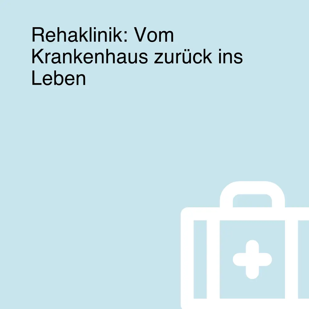 Rehaklinik: Vom Krankenhaus zurück ins Leben Rehaklinik: Vom Krankenhaus zurück ins Leben