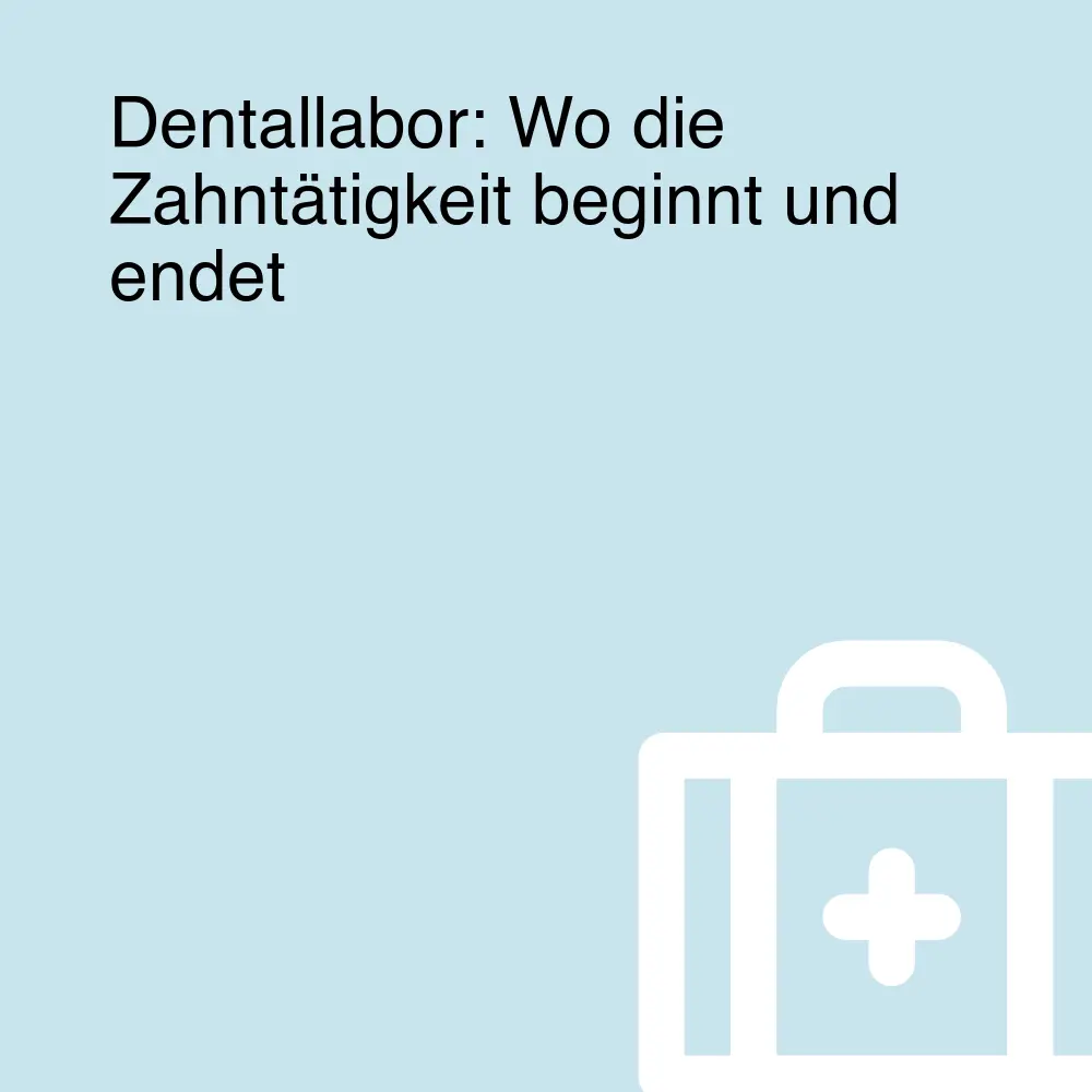 Dentallabor: Wo die Zahntätigkeit beginnt und endet Dentallabor: Wo die Zahntätigkeit beginnt und endet