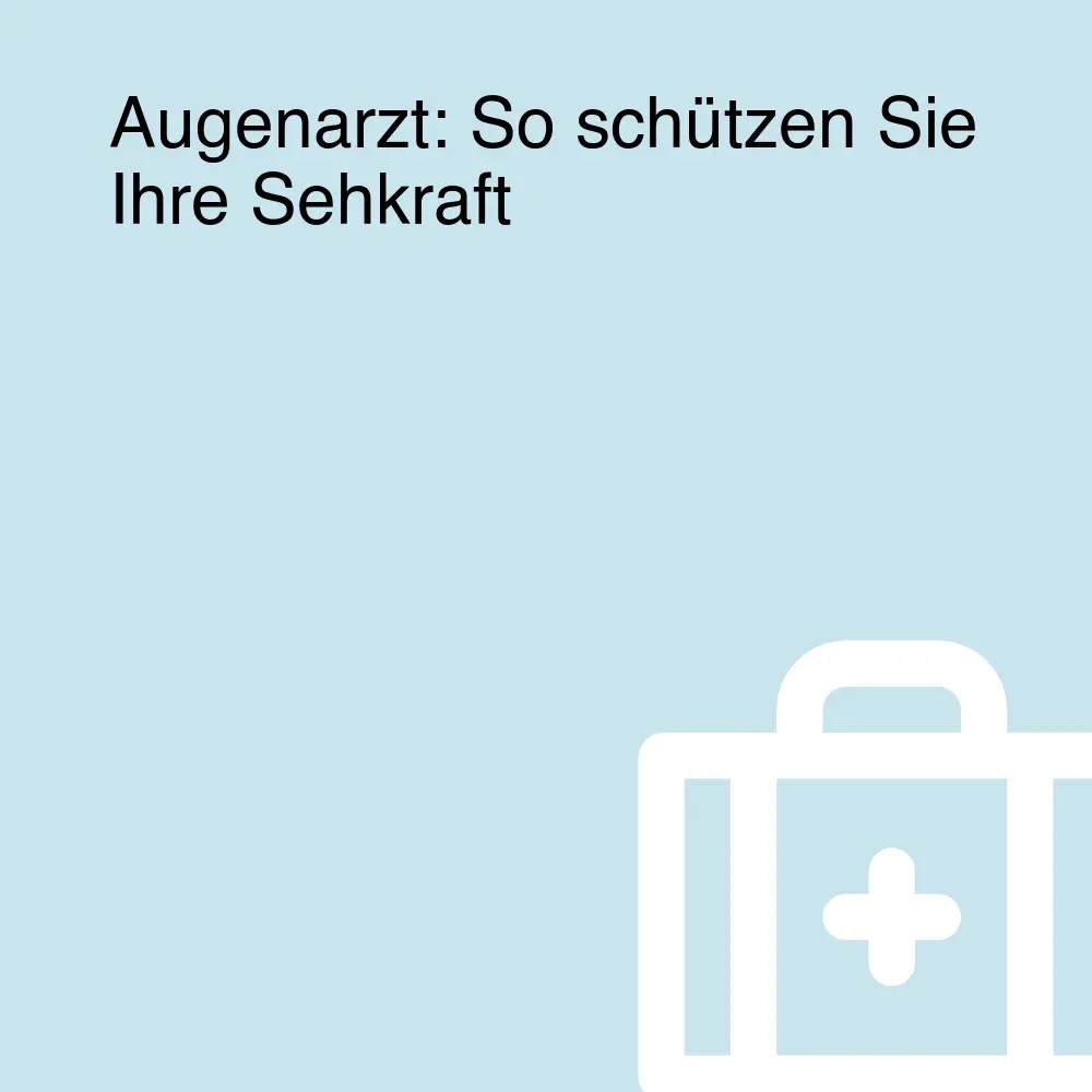 Augenarzt: So schützen Sie Ihre Sehkraft