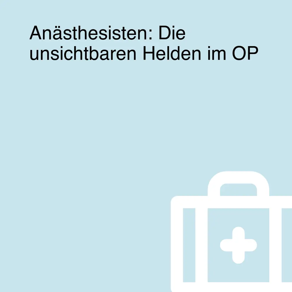 Anästhesisten: Die unsichtbaren Helden im OP