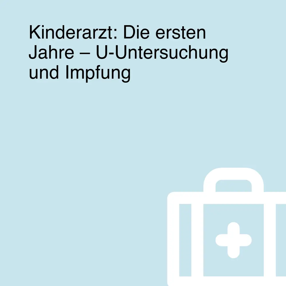 Kinderarzt: Die ersten Jahre – U-Untersuchung und Impfung
