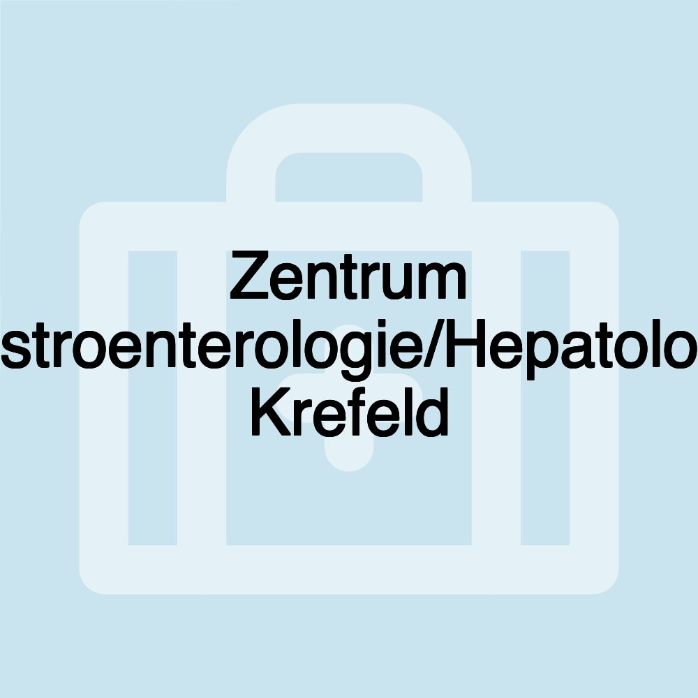 Zentrum Gastroenterologie/Hepatologie Krefeld Zentrum Gastroenterologie/Hepatologie Krefeld