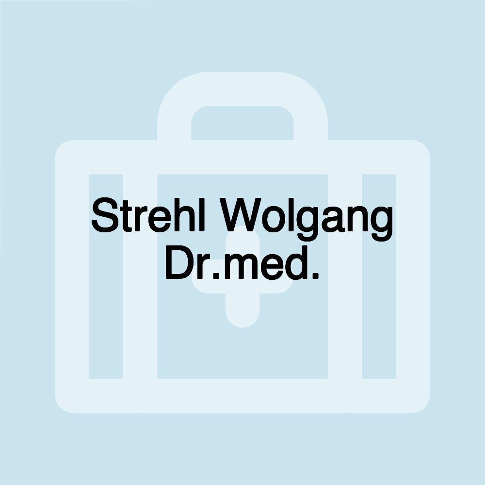 Strehl Wolgang Dr.med. Strehl Wolgang Dr.med.