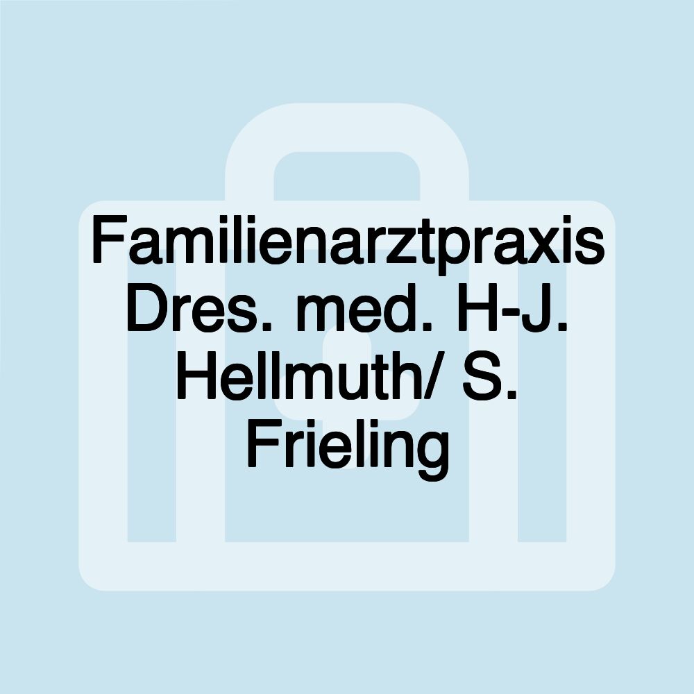 Familienarztpraxis Dres. med. H-J. Hellmuth/ S. Frieling Familienarztpraxis Dres. med. H-J. Hellmuth/ S. Frieling