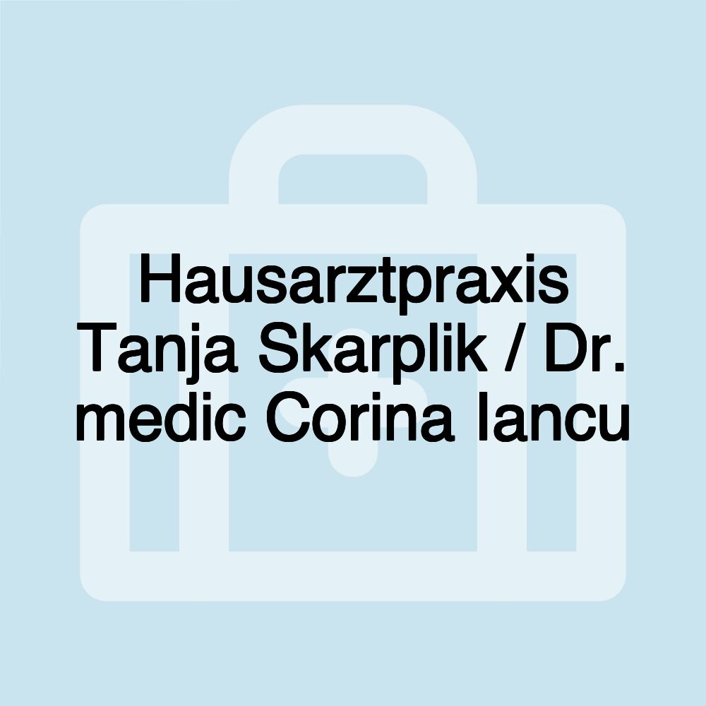 Hausarztpraxis Tanja Skarplik / Dr. medic Corina Iancu Hausarztpraxis Tanja Skarplik / Dr. medic Corina Iancu