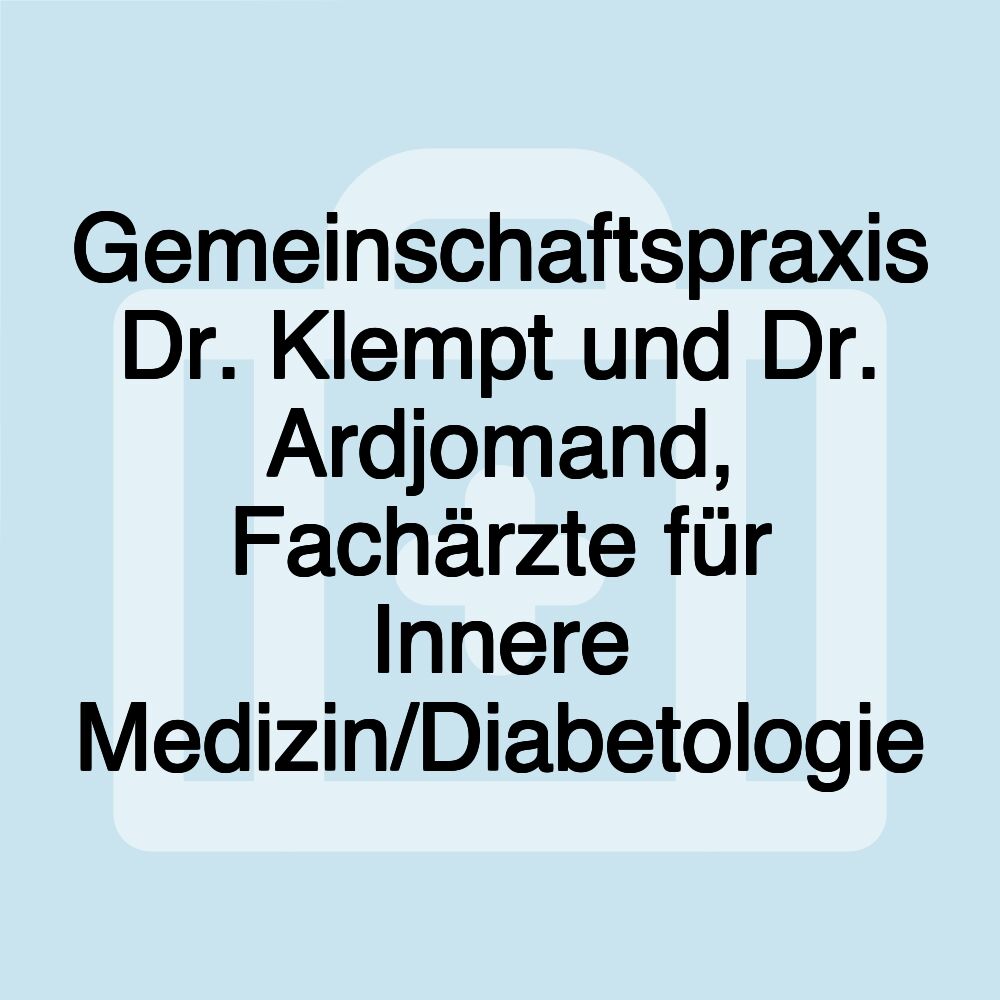 Gemeinschaftspraxis Dr. Klempt und Dr. Ardjomand, Fachärzte für Innere Medizin/Diabetologie Gemeinschaftspraxis Dr. Klempt und Dr. Ardjomand, Fachärzte für Innere Medizin/Diabetologie