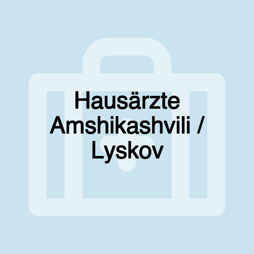 Hausärzte Amshikashvili / Lyskov Hausärzte Amshikashvili / Lyskov