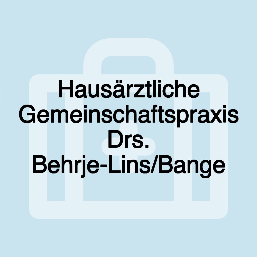 Hausärztliche Gemeinschaftspraxis Drs. Behrje-Lins/Bange Hausärztliche Gemeinschaftspraxis Drs. Behrje-Lins/Bange