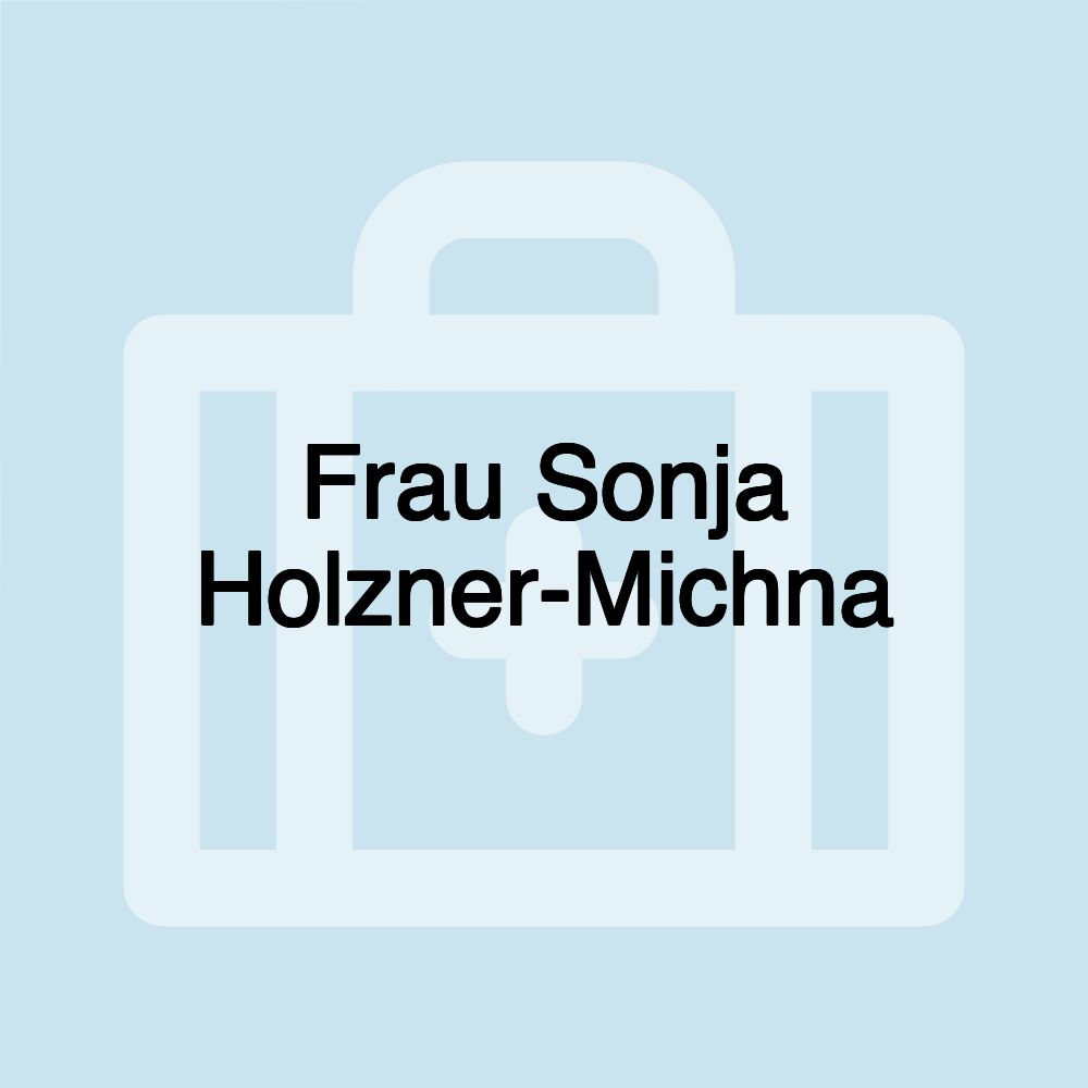 Frau Sonja Holzner-Michna Frau Sonja Holzner-Michna