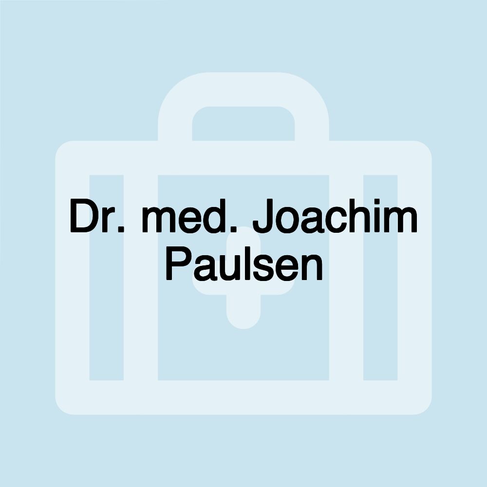 Dr. med. Joachim Paulsen Dr. med. Joachim Paulsen