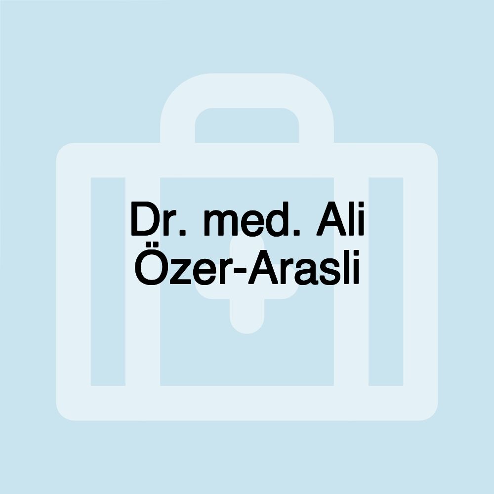 Dr. med. Ali Özer-Arasli Dr. med. Ali Özer-Arasli