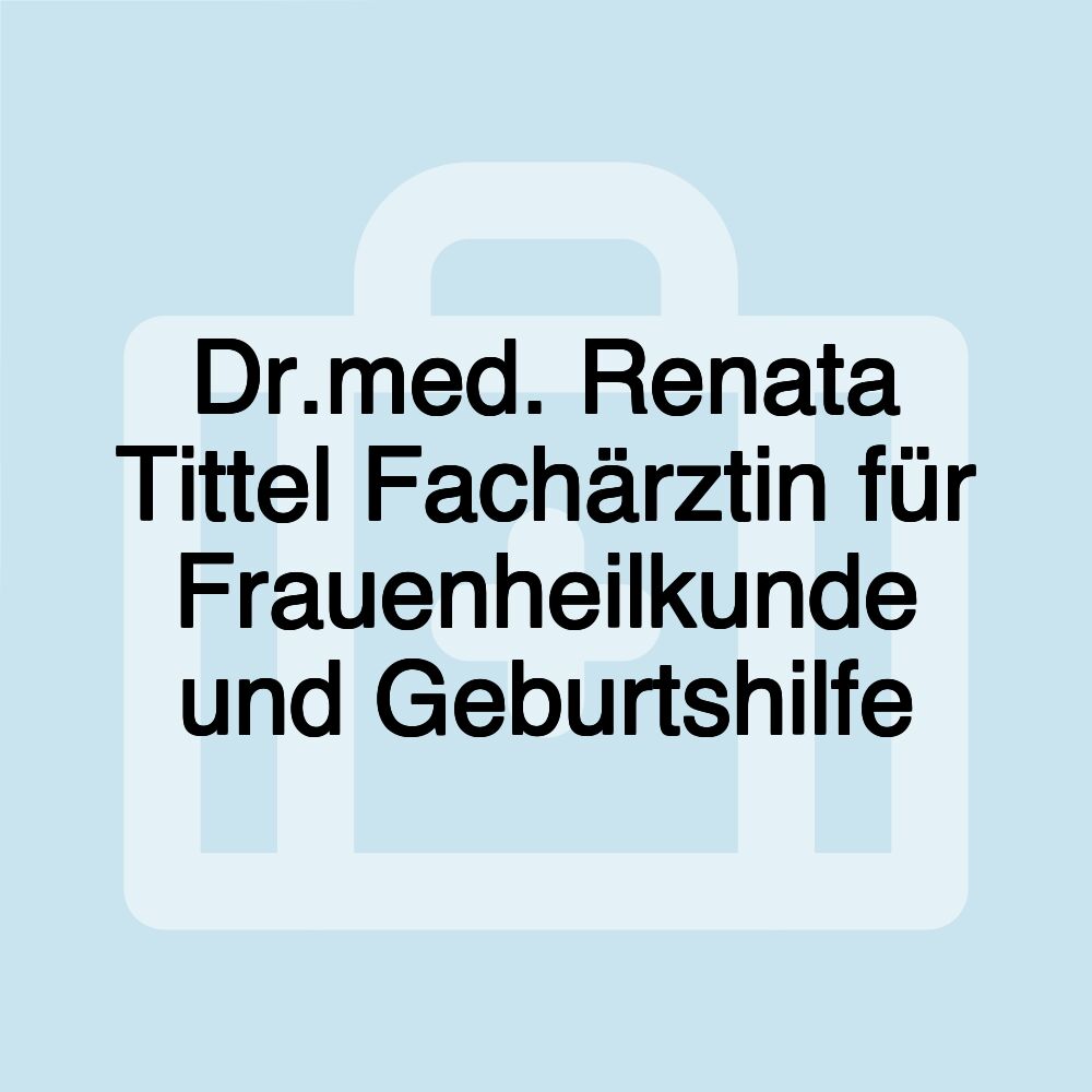 Dr.med. Renata Tittel Fachärztin für Frauenheilkunde und Geburtshilfe