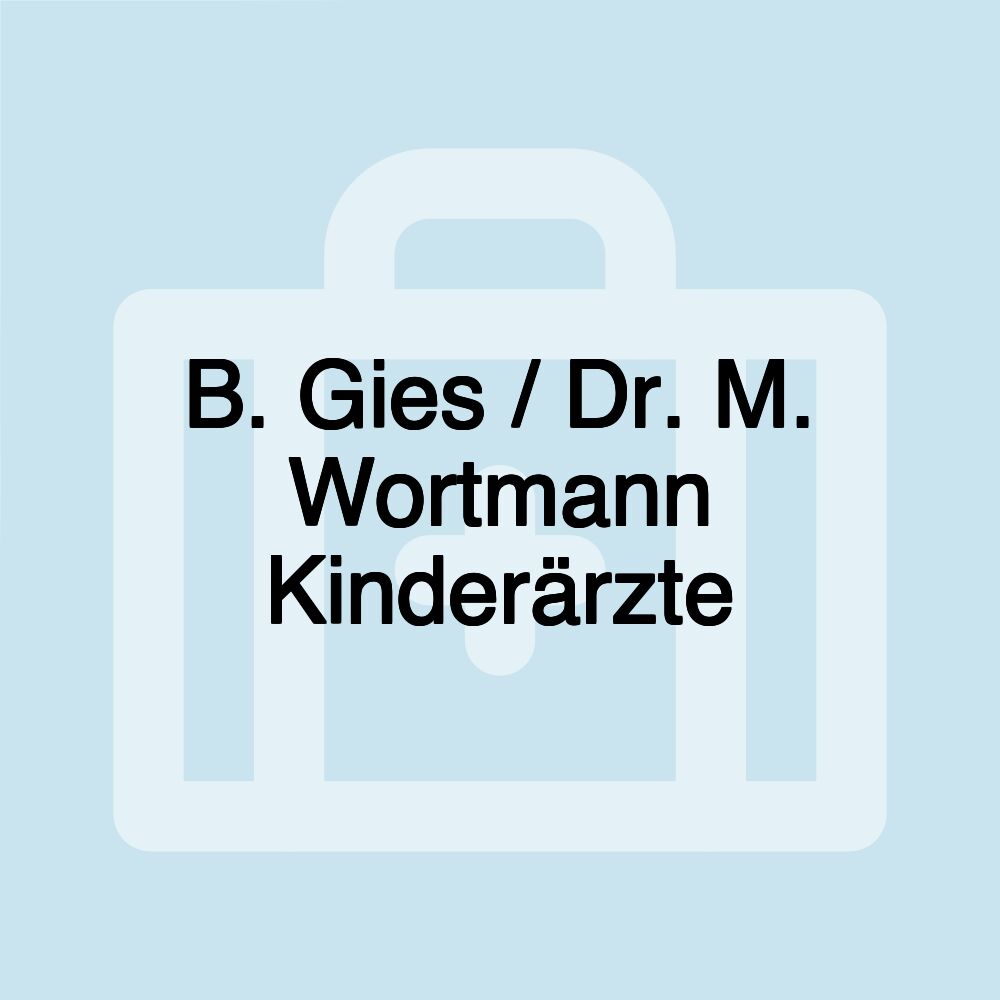 B. Gies / Dr. M. Wortmann Kinderärzte B. Gies / Dr. M. Wortmann Kinderärzte