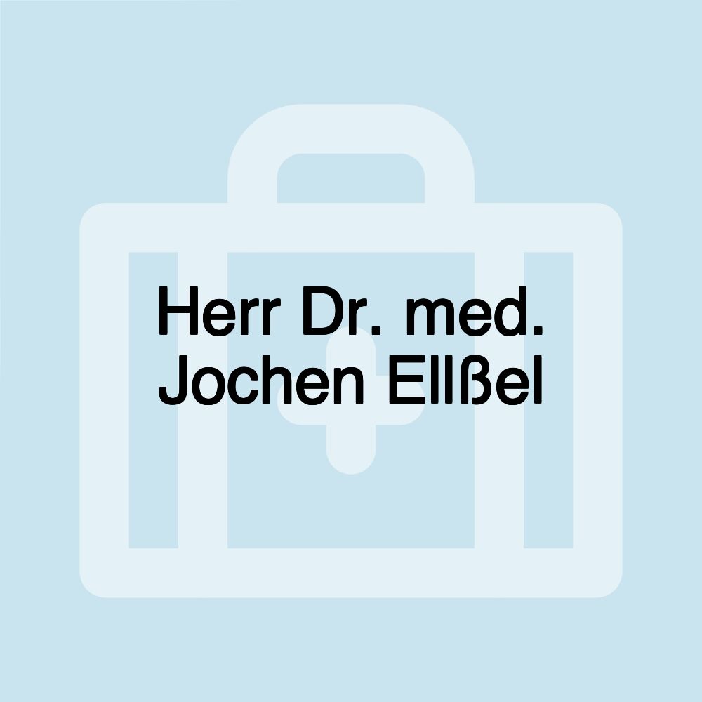 Herr Dr. med. Jochen Ellßel Herr Dr. med. Jochen Ellßel