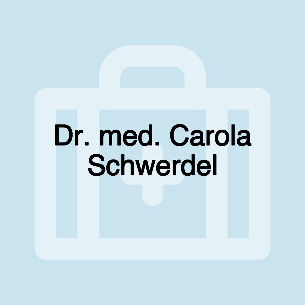 Dr. med. Carola Schwerdel Dr. med. Carola Schwerdel