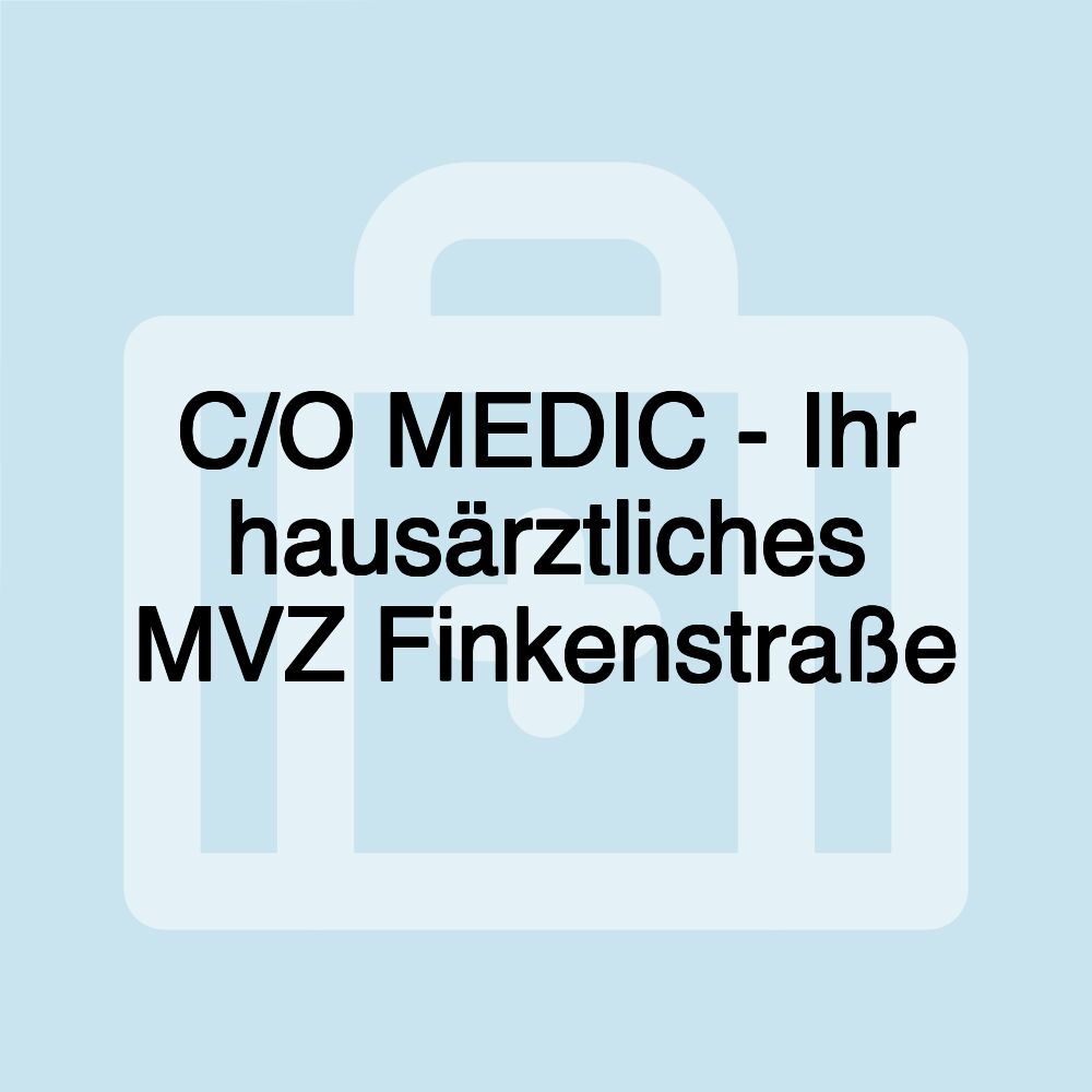 C/O MEDIC - Ihr hausärztliches MVZ Finkenstraße C/O MEDIC - Ihr hausärztliches MVZ Finkenstraße