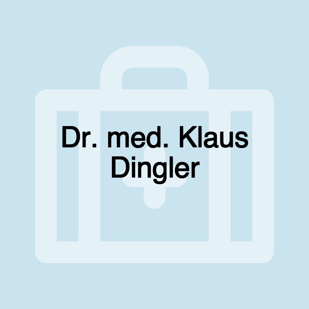 Dr. med. Klaus Dingler Dr. med. Klaus Dingler
