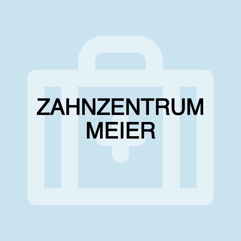 ZAHNZENTRUM MEIER ZAHNZENTRUM MEIER