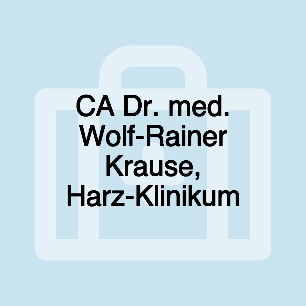 CA Dr. med. Wolf-Rainer Krause, Harz-Klinikum