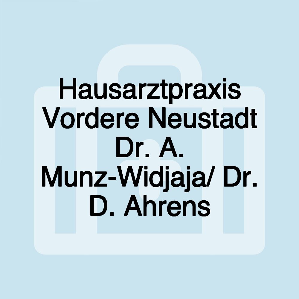 Hausarztpraxis Vordere Neustadt Dr. A. Munz-Widjaja/ Dr. D. Ahrens Hausarztpraxis Vordere Neustadt Dr. A. Munz-Widjaja/ Dr. D. Ahrens