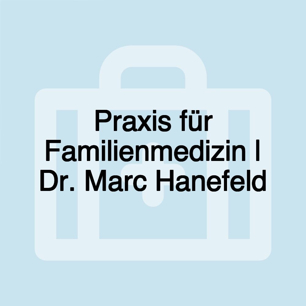 Praxis für Familienmedizin | Dr. Marc Hanefeld Praxis für Familienmedizin | Dr. Marc Hanefeld