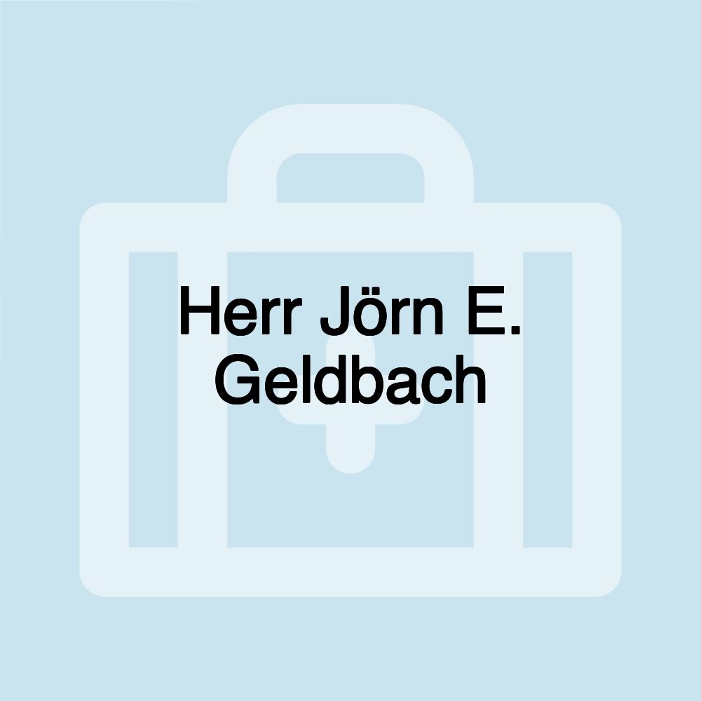 Herr Jörn E. Geldbach Herr Jörn E. Geldbach