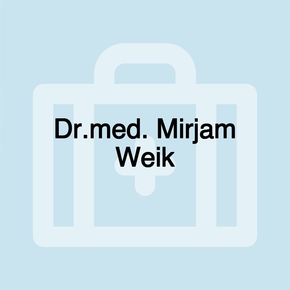 Dr.med. Mirjam Weik Dr.med. Mirjam Weik
