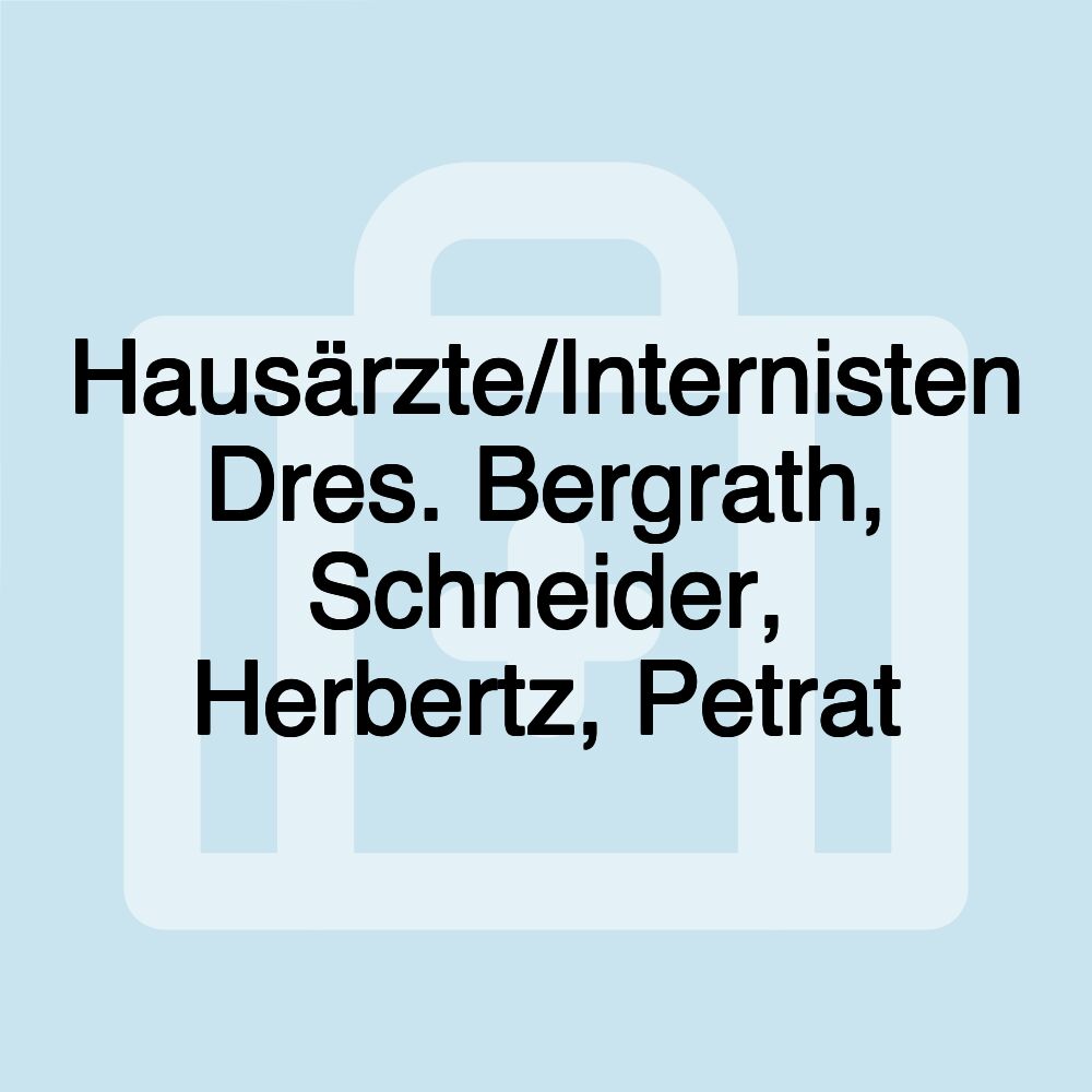 Hausärzte/Internisten Dres. Bergrath, Schneider, Herbertz, Petrat Hausärzte/Internisten Dres. Bergrath, Schneider, Herbertz, Petrat