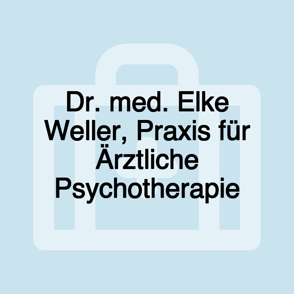 Dr. med. Elke Weller, Praxis für Ärztliche Psychotherapie Dr. med. Elke Weller, Praxis für Ärztliche Psychotherapie