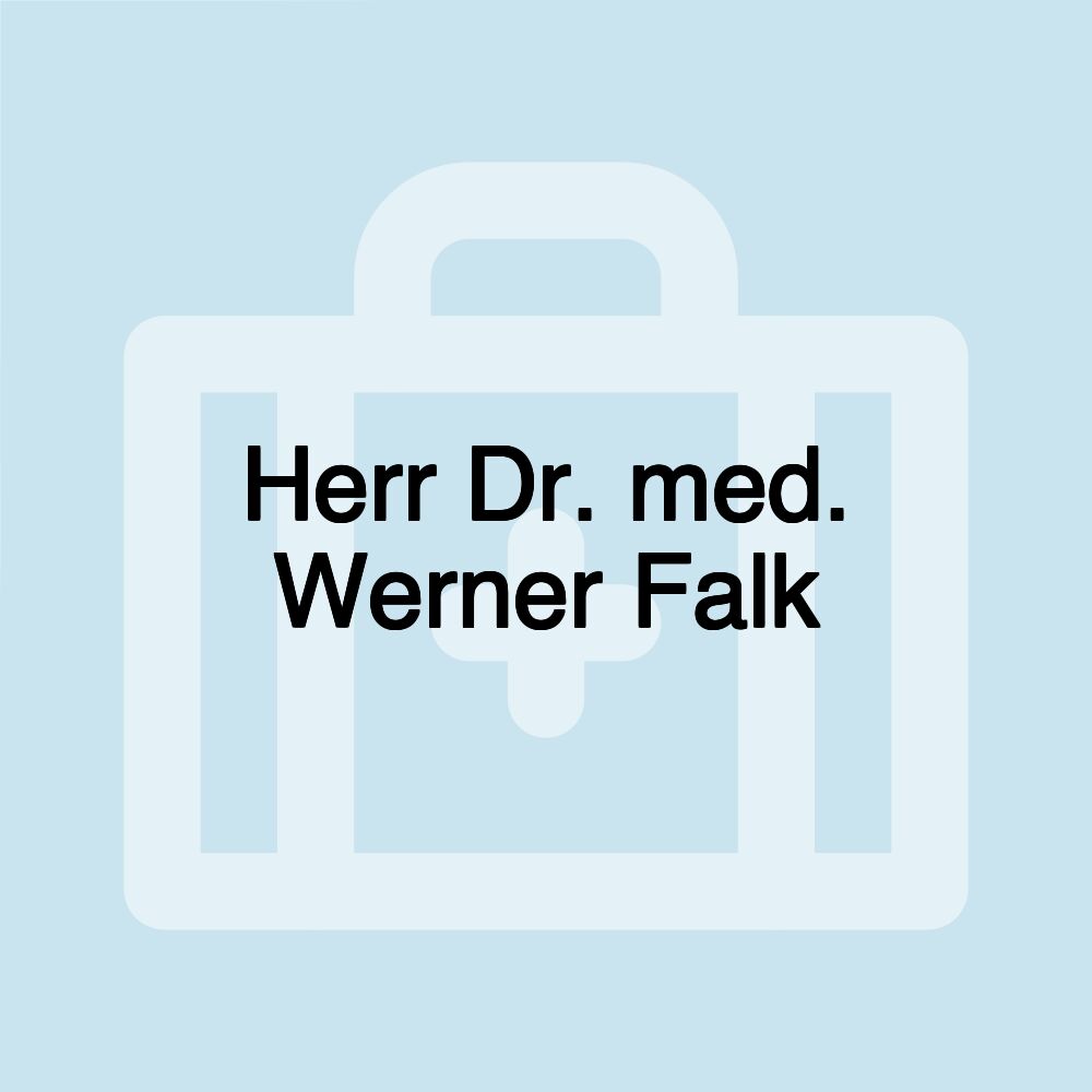 Herr Dr. med. Werner Falk Herr Dr. med. Werner Falk