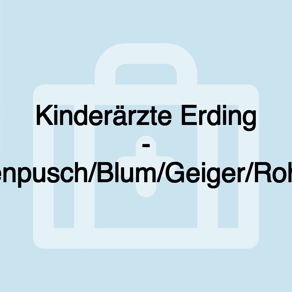 Kinderärzte Erding - Hasenpusch/Blum/Geiger/Rohland Kinderärzte Erding - Hasenpusch/Blum/Geiger/Rohland