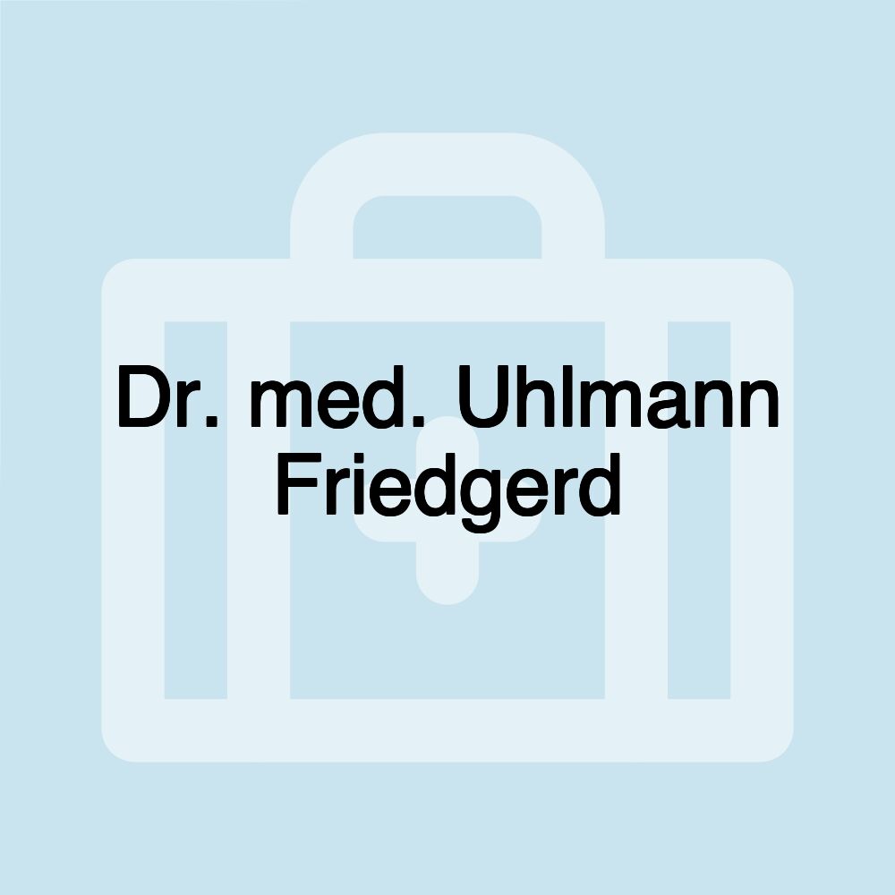 Dr. med. Uhlmann Friedgerd Dr. med. Uhlmann Friedgerd