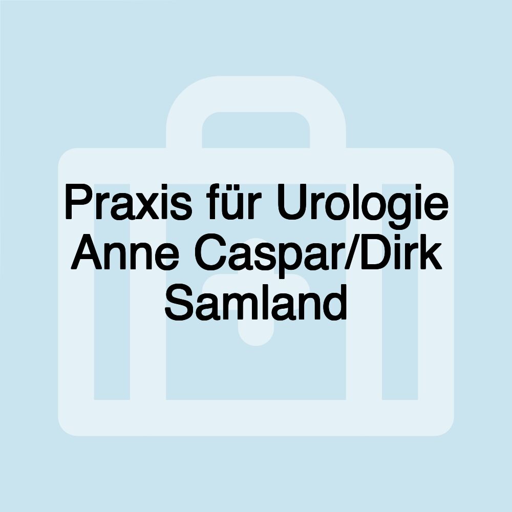 Praxis für Urologie Anne Caspar/Dirk Samland Praxis für Urologie Anne Caspar/Dirk Samland